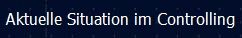 Aktuelle Situation im Controlling